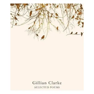 Selected Poems - Clarke, Gillian