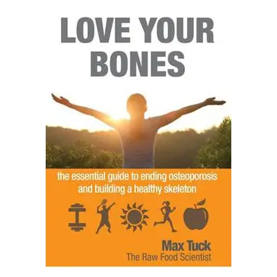 Love Your Bones - Tuck, Max