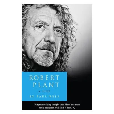 Robert Plant: A Life - Rees, Paul