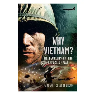 Why Vietnam - Brown, Margaret Colbert