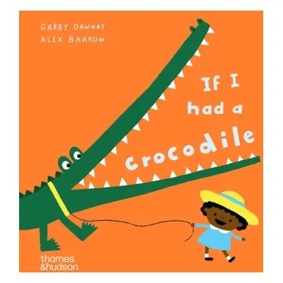 If I had a crocodile - Barrow, Alex a Dawnay, Gabby