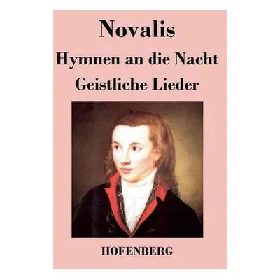 Hymnen an die Nacht / Geistliche Lieder - Novalis