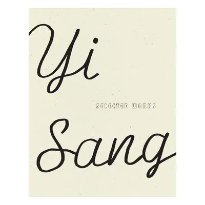 Yi Sang: Selected Works - Sang, Yi