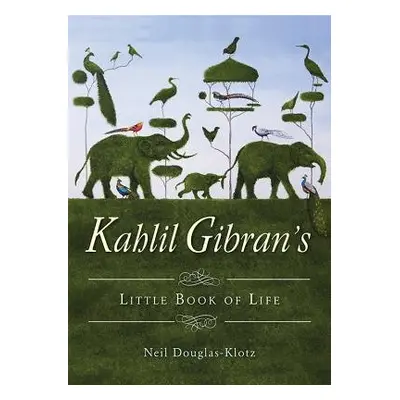 Kahlil Gibran's Little Book of Life - Gibran, Kahil (Kahil Gibran)