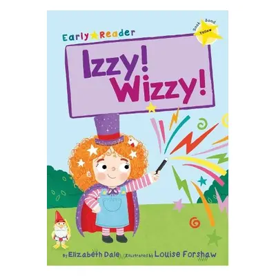 Izzy! Wizzy! (Early Reader) - Dale, Elizabeth