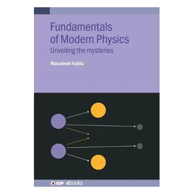 Fundamentals of Modern Physics - Kajita, Masatoshi (National Institute of Information and Commun