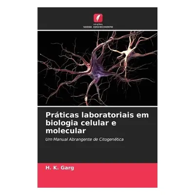 Praticas laboratoriais em biologia celular e molecular - Garg, H K