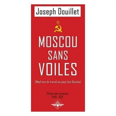 Moscou sans voiles - Douillet, Joseph