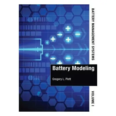 Battery Management Systems, Volume I: Battery Modeling - Plett, Gregory