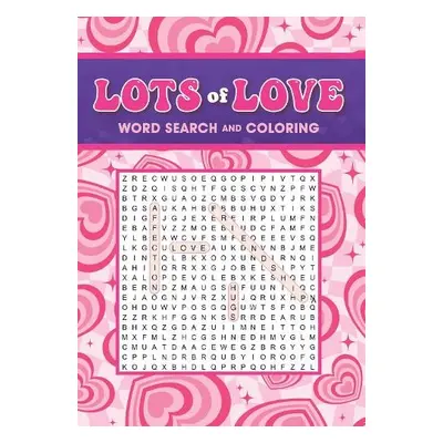 Lots of Love Word Search and Coloring - Editors of Thunder Bay Press