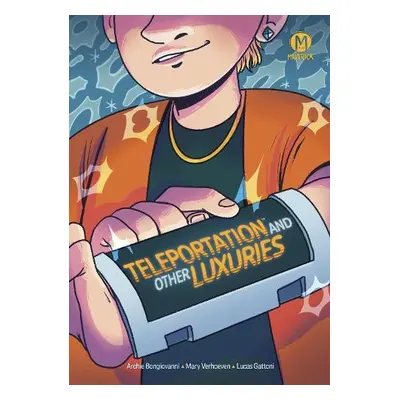 Teleportation and Other Luxuries - Bongiovanni, Archie