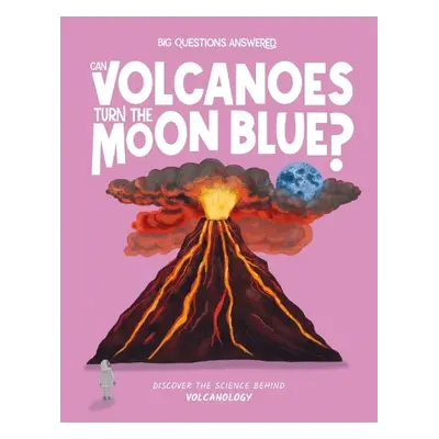 Can Volcanoes Turn the Moon Blue? - Watson, Olivia