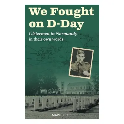 We Fought on D-Day - Scott, Mark