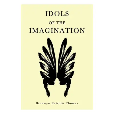 Idols of the Imagination - Thomas, Bronwyn Naisbitt