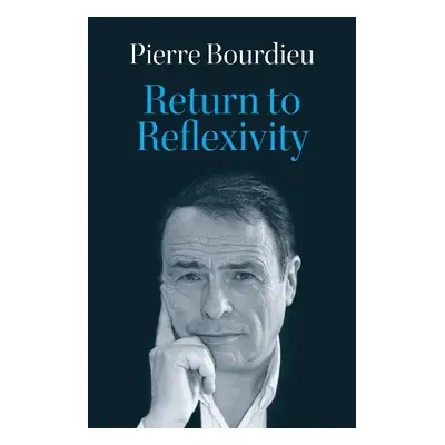 Return to Reflexivity - Bourdieu, Pierre (College de France)