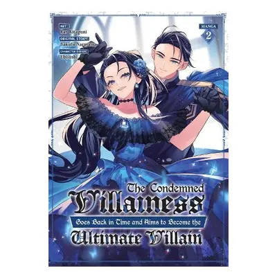 Condemned Villainess Goes Back in Time and Aims to Become the Ultimate Villain (Manga) Vol. 2 - 