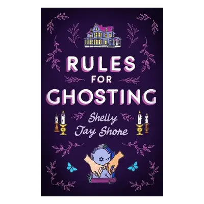 Rules for Ghosting - Shore, Shelly Jay