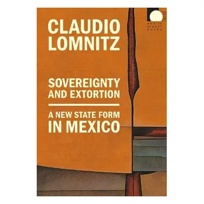 Sovereignty and Extortion - Lomnitz, Claudio