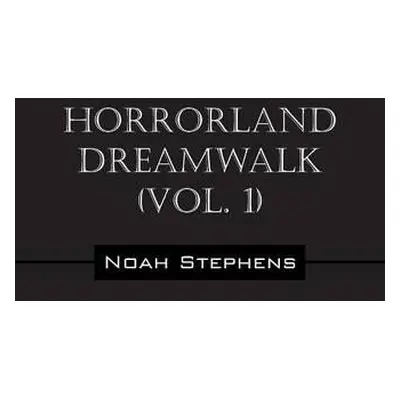 Horrorland Dreamwalk (Vol. 1) - Stephens, Noah