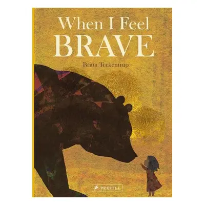 When I Feel Brave - Teckentrup, Britta