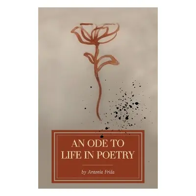 Ode to Life in Poetry - Frida, Antonia