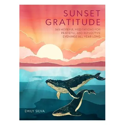 Sunset Gratitude - Silva, Emily