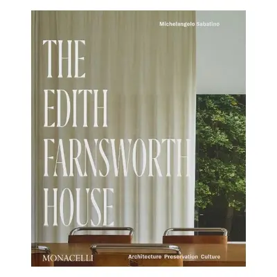 Edith Farnsworth House - Sabatino, Michelangelo