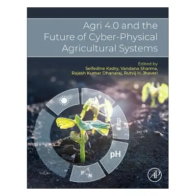 Agri 4.0 and the Future of Cyber-Physical Agricultural Systems