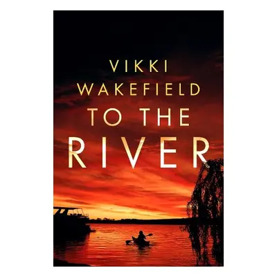 To The River - Wakefield, Vikki