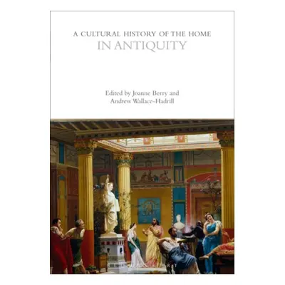 Cultural History of the Home in Antiquity