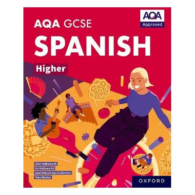 AQA GCSE Spanish Higher: AQA Approved GCSE Spanish Higher Student Book - Weston, Tony a Antonio 