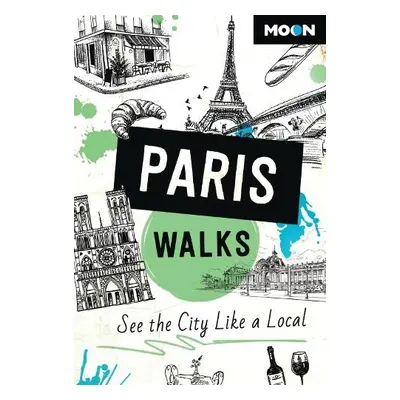 Moon Paris Walks (Third Edition) - Guides, Moon Travel