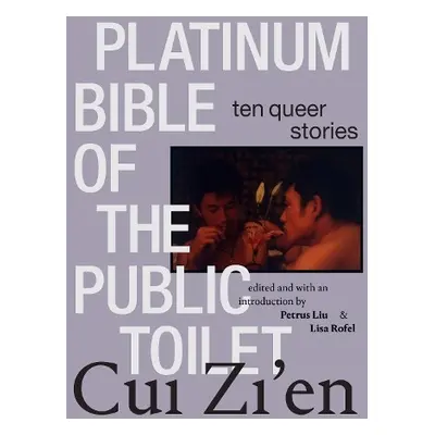 Platinum Bible of the Public Toilet - Cui, Zi'en