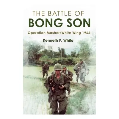 Battle of Bong Son - White, Kenneth P