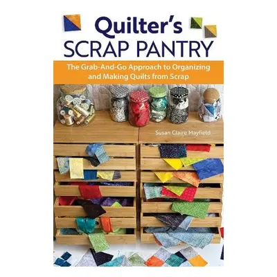 Quilter's Scrap Pantry - Mayfield, SusanClaire