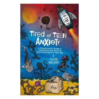 Tired of Teen Anxiety - Coyne, Lisa a Cassidy, Sarah