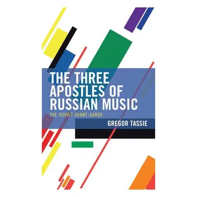 Three Apostles of Russian Music - Tassie, Gregor