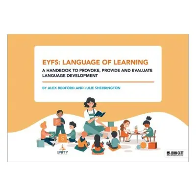 EYFS: Language of Learning – a handbook to provoke, provide and evaluate language development - 