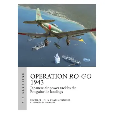 Operation Ro-Go 1943 - Claringbould, Mr Michael John