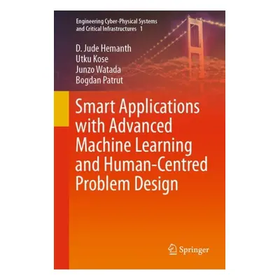 Smart Applications with Advanced Machine Learning and Human-Centred Problem Design - Hemanth, D.