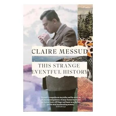 This Strange Eventful History - Messud, Claire