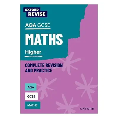 Oxford Revise: AQA GCSE Mathematics: Higher - Bartholomew-Millar, Naomi a Hunt, Paul a Trumper, 