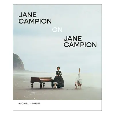 Jane Campion on Jane Campion - Ciment, Michel