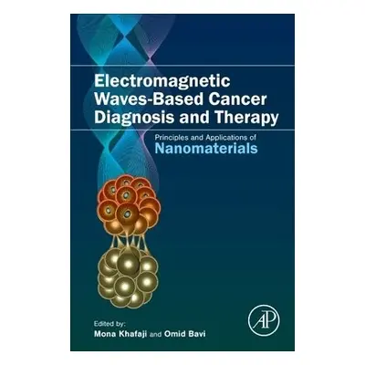 Electromagnetic Waves-Based Cancer Diagnosis and Therapy