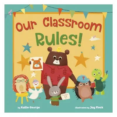 Our Classroom Rules! - George, Kallie a Fleck, Jay