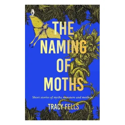 Naming of Moths - Fells, Tracy