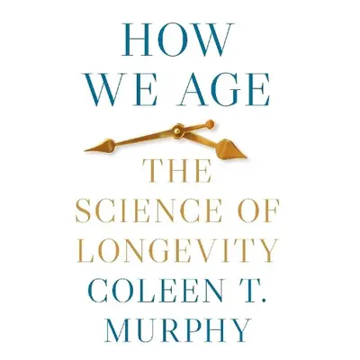 How We Age - Murphy, Coleen T.