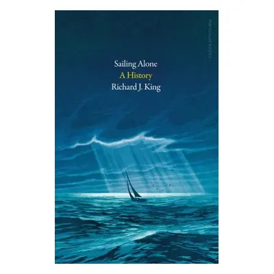 Sailing Alone - King, Richard J.