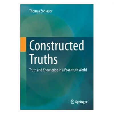 Constructed Truths - Zoglauer, Thomas