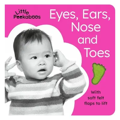 Little Peekaboos: Eyes, Ears, Nose and Toes - Aggett, Sophie